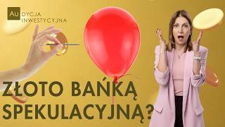 Czy cena złota jest przeszacowana? - AUdycja inwestycyjna #2