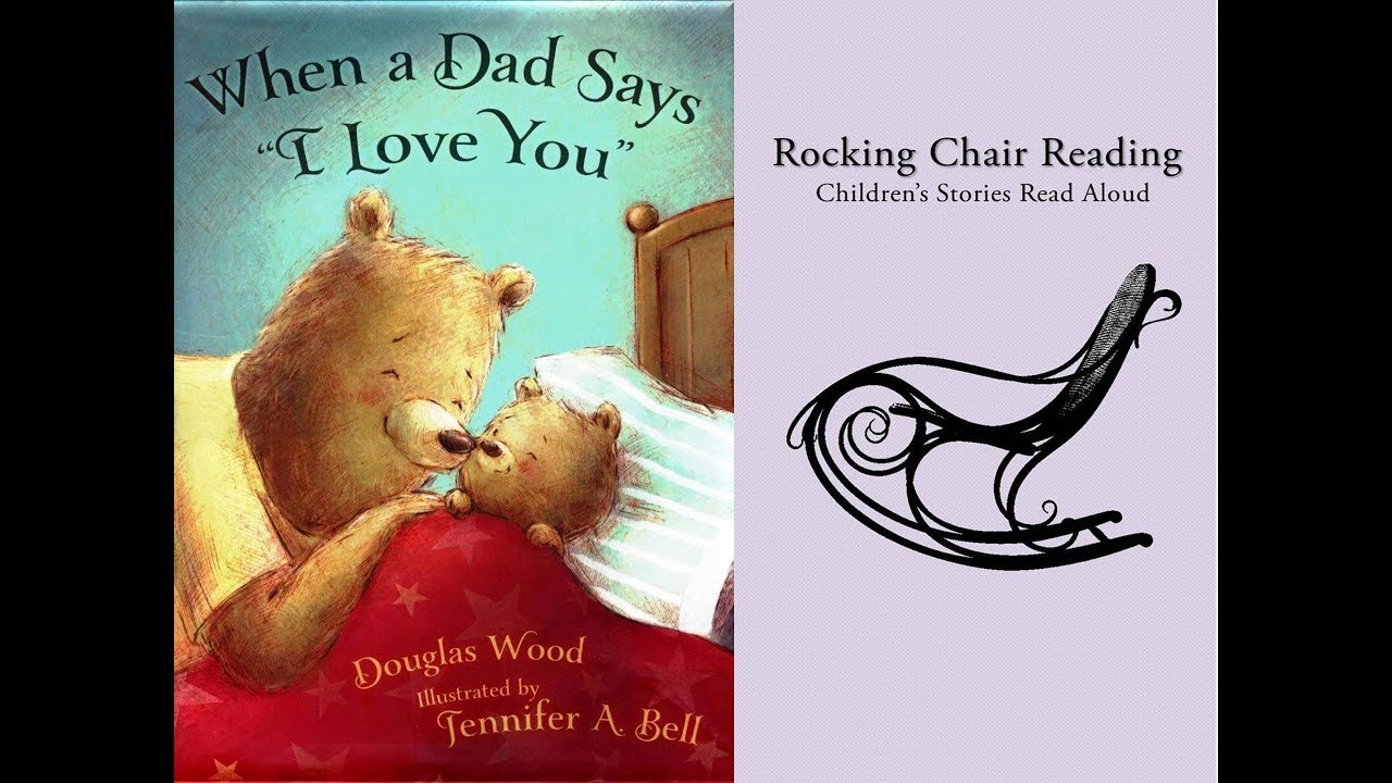 When A Dad Says I Love You Books Read Aloud For Kids Rocking Chair R Read Aloud Kids Rocking Chair Books When A Dad Says I Love You Books Read Aloud For Kids Rocking Chair R Read Aloud Kids Rocking Chair Books