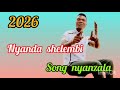 Nyanda Shelembi Ft Nyanda Masome Song Nyazala 2026