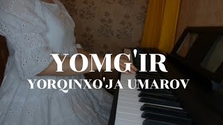 Yorqinxo'ja Umarov "YOMG'IR" qo'shig'i pianino versiyasi(Piano cover)M. Mirzayeva#piano #pianocover