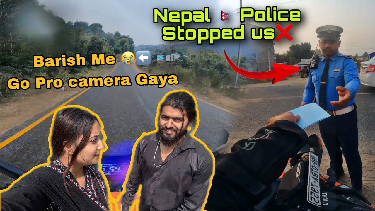 Nepal 🇳🇵 Police Stopped Us || Barish me Camera Hua Band || India to Nepal Ride (part-2)