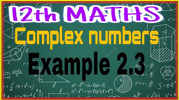 Class 12 Maths/Example 2.3/Complex Numbers