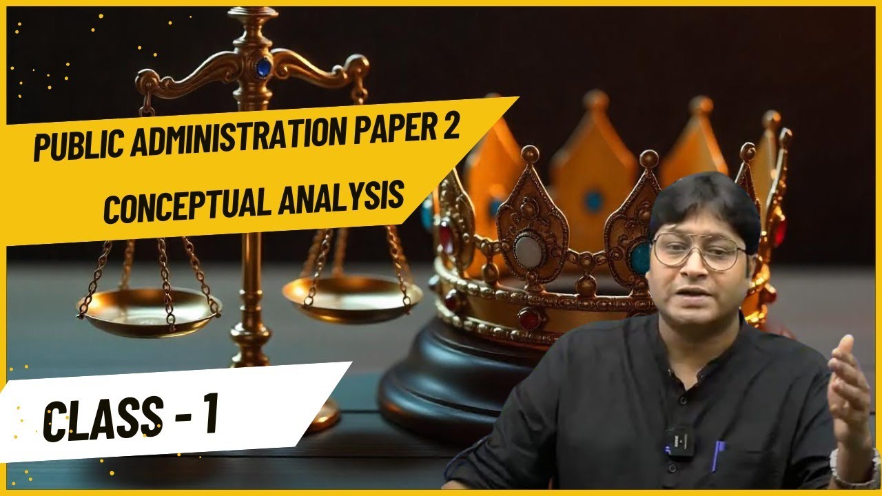 🔴Public Administration Paper 2 Conceptual Analysis | Class 1 | UPSC ...