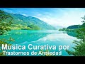 Musica Curativa por Trastornos de Ansiedad, Miedos, Depresion y Eliminar Pensamientos Negativos (27)