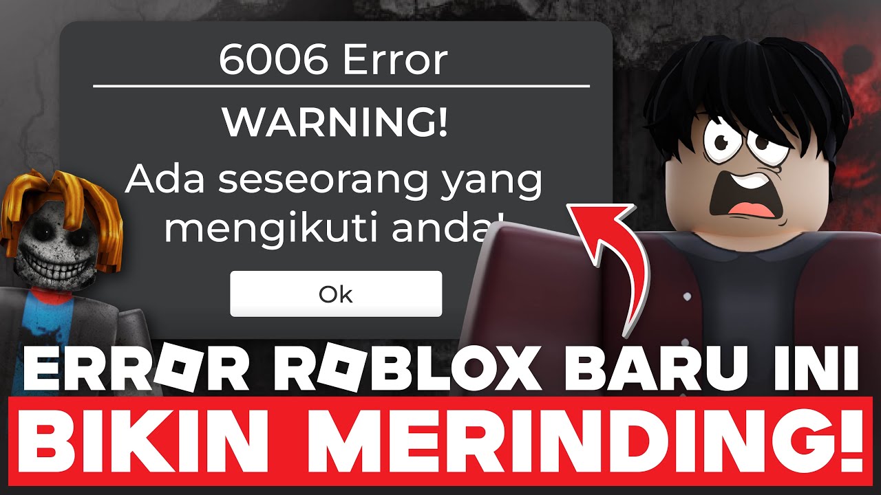 CREEPYPASTA ERROR ROBLOX BARU YANG MUNCUL DI ROBLOX!!! ERROR 6006 ...