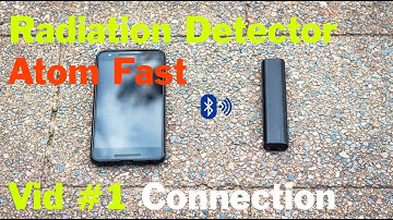 Connection Vid#1 | Radiation Detector - Atom Fast