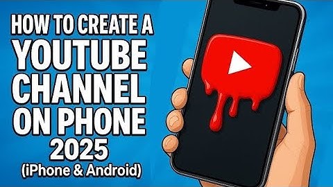 How to Create a YouTube Channel on Phone 2025 (iPhone & Android) - Step-by-Step Guide