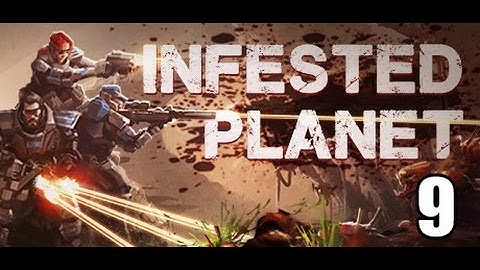 Infested Planet- Part 9