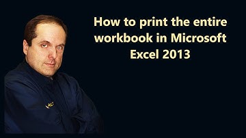 How to print the entire workbook in Microsoft Excel 2013