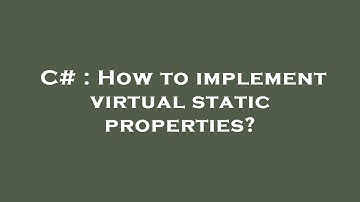 C# : How to implement virtual static properties?