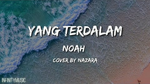 NOAH - Yang Terdalam (lyrics & cover by NAZARA)🎵