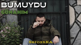 SercanKA - Bu Muydu Günahım