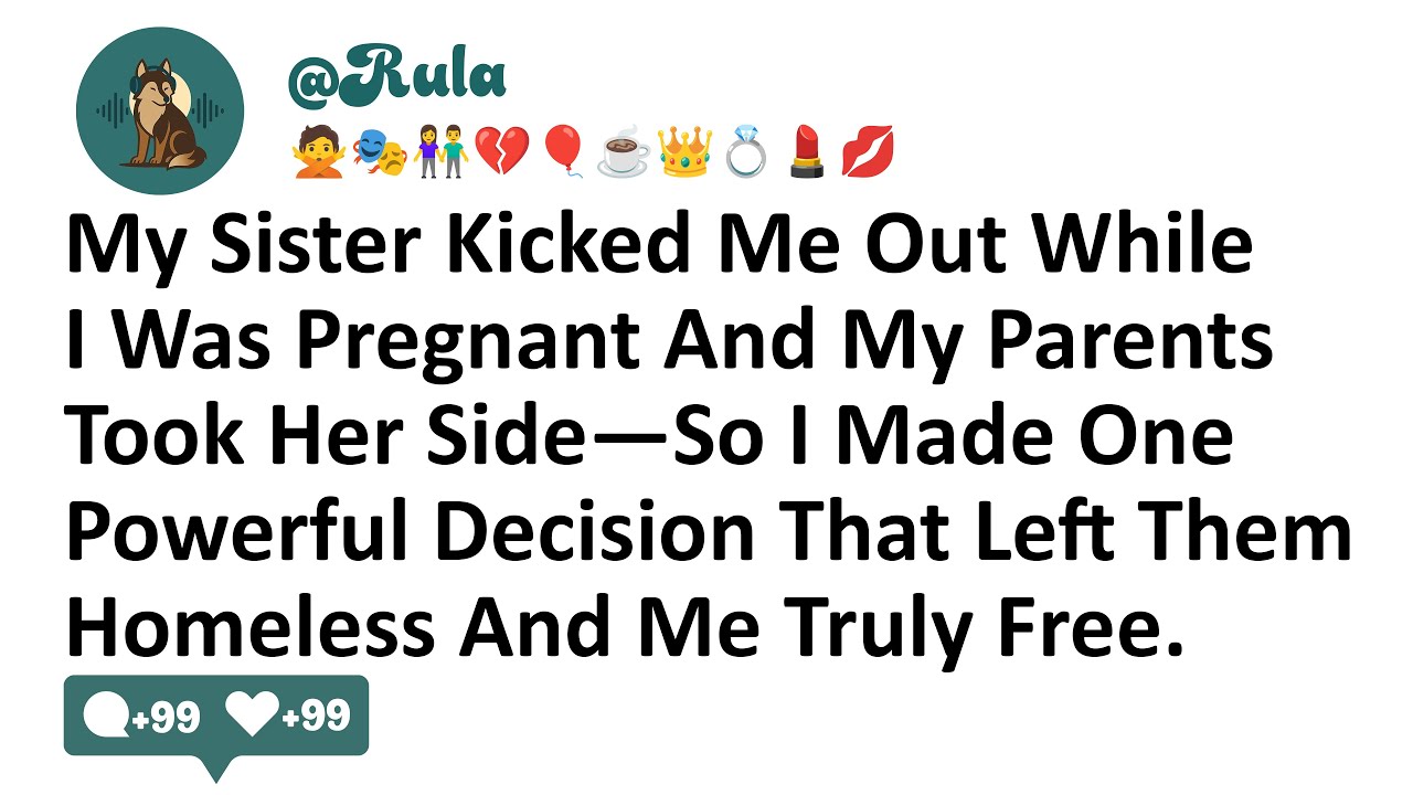 My Sister Kicked Me Out While I Was Pregnant And My Parents Took Her Side—So I Made One Powerful...