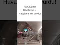 Sosyal Medyada Gündem: Dubai Uluslararası Havalimanı’ndan İlk Görüntüler.