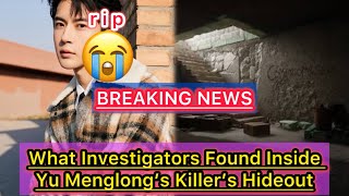 Traces of Fear What Investigators Found Inside Yu Menglong s Killer s Hideout