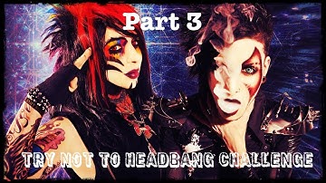 Try Not to Headbang (Challenge) Part 3
