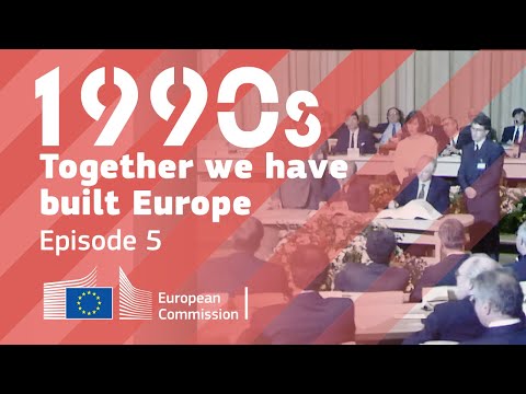 “Together, we have built Europe” - episode 5 - 1990s: Down with borders