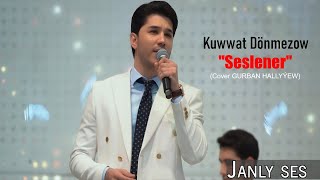 Kuwwat Dönmezow - Seslener Cover Video Gurban Hallyyew 2023