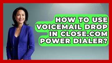 How To Use Voicemail Drop In Close.com Power Dialer? - Sales Saas Breakdown