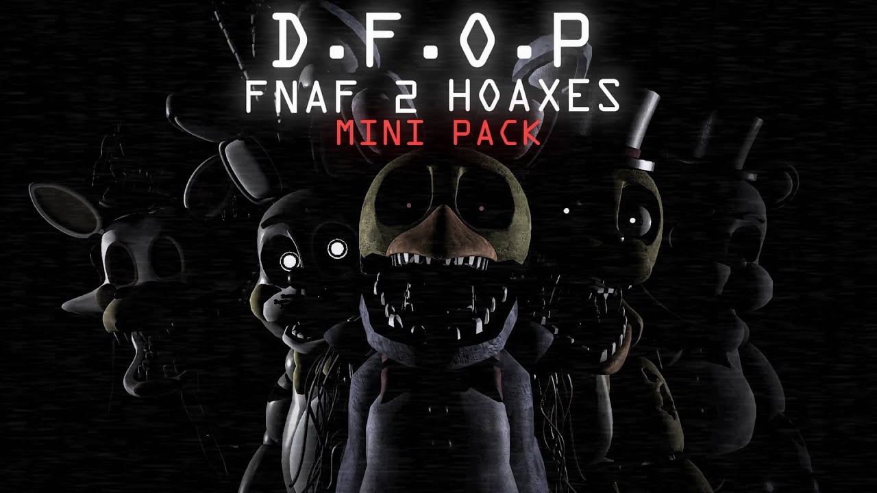 [P3D 2.1/FNaF 2] D.F.O.P Obscure Hoaxes Mini Pack