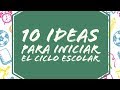 10 ideas para iniciar el ciclo escolar | ¡PRIMER VIDEO!