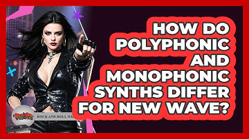 How Do Polyphonic And Monophonic Synths Differ For New Wave? - Rock and Roll Wizards