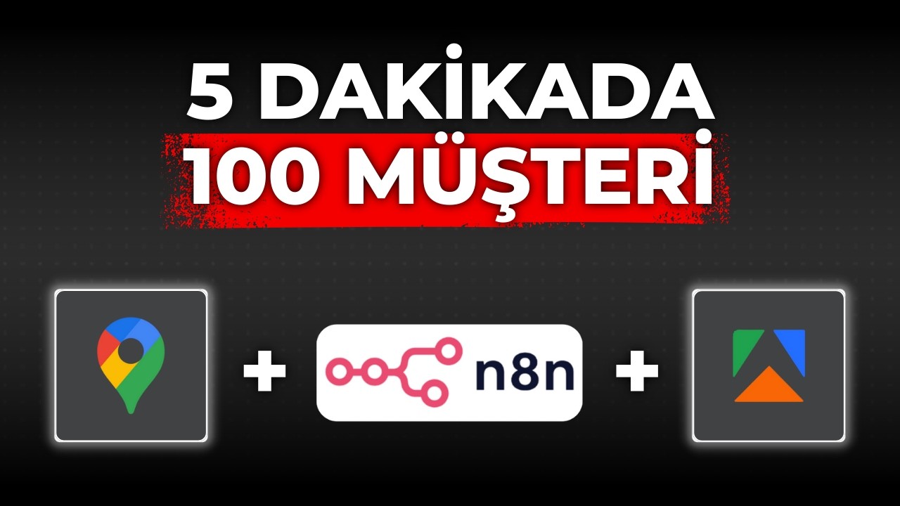 Google Haritalar’dan Otomatik Müşteri Toplama: n8n ile Lead Generation Otomasyonu
