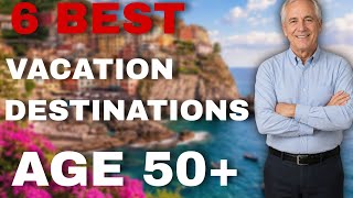 6 Best Vacation Spots for Adults 50+ (Summer 2026)