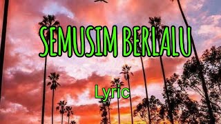 Semusim Berlalu Namun Kau Slalu Pliharaku  Lagu Dan Lirik