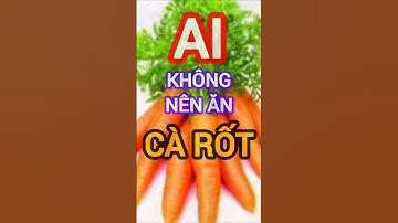 Những Nhóm Người Không Nên Ăn Cà Rốt #dinhduong #health #suckhoe #carot