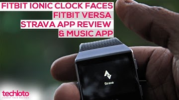 Fitbit Ionic Review 2018 - Strava App Review, Versa Comparison, Clock Faces & Music App - how to use