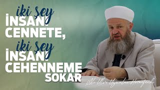 İki Şey İnsanı Cennete, İki Şey İnsanı Cehenneme Sokar - Ali Ulvi UZUNLAR Hocaefendi