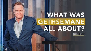 What Was in The Cup of Gethsemane - Matthew 26:36-56