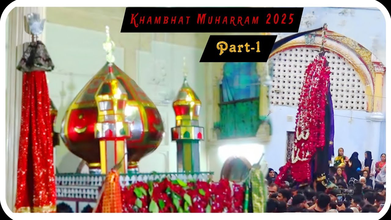 khambhat Muharram 2025 | Part-1|By Ms 72