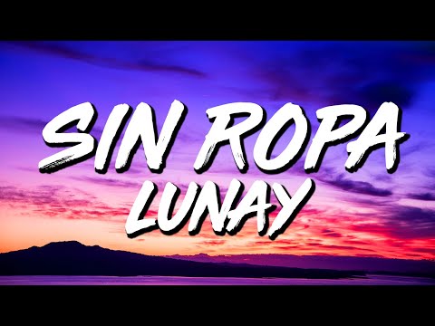 Lunay - Sin Ropa (Letra/Lyrics)