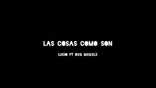 Las cosas como son - Lucio Ft Dxgmv Gala (Vídeo lyrics)