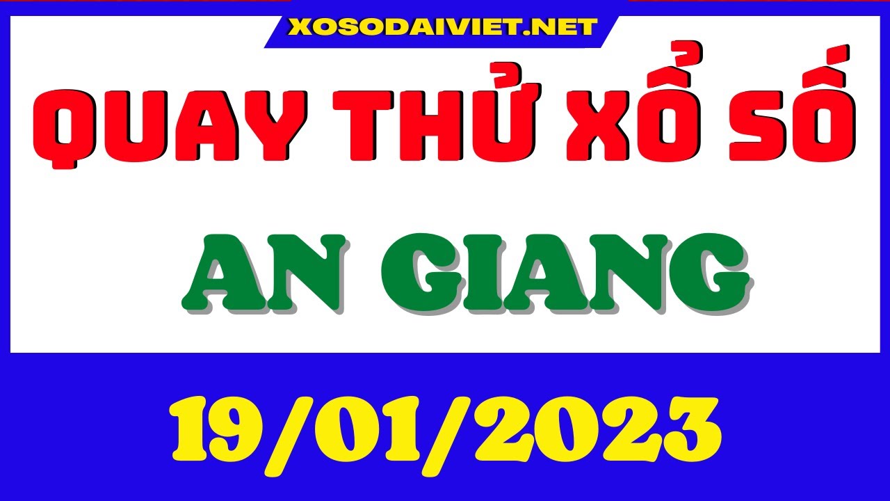 quay thử xổ số an giang hôm nay ngày 19/1/2023(quay... - youtube
