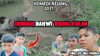 DENDAM BAHWI TERBALASKAN❗KOCAK❗PART2|KOMEDI REJANG