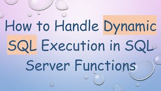 How to Handle Dynamic SQL Execution in SQL Server Functions