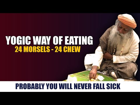 Yogic Way To Eat Food For Good Health, Digestion, Alertness x Meditation | 24 Morsels | Sadhguru