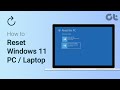 How to Reset Windows 11 PC / Laptop | What's the Impact of Resetting?