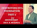 Destroying Evil Foundations | By Archibishop Dr H  K  Ng