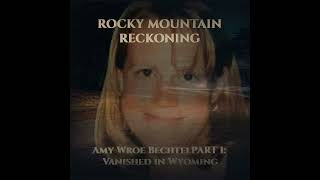 Amy Wroe Bechtel Part 1: Vanished in Wyoming
