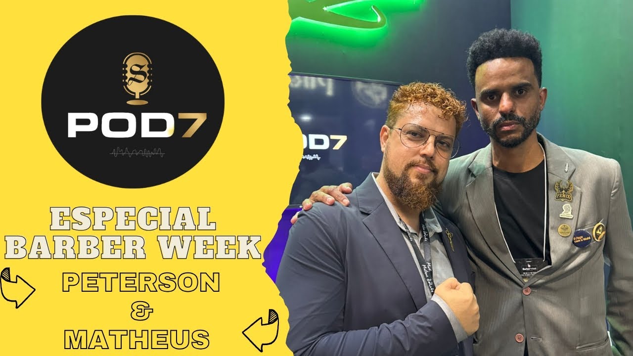 Pod7 na Barber Week com Peterson e Matheus - ft. @foxformen