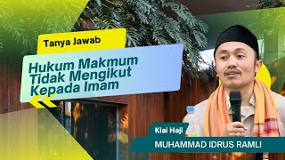 Hukum Makmum tidak mengikut Imam  - KH Idrus Ramli