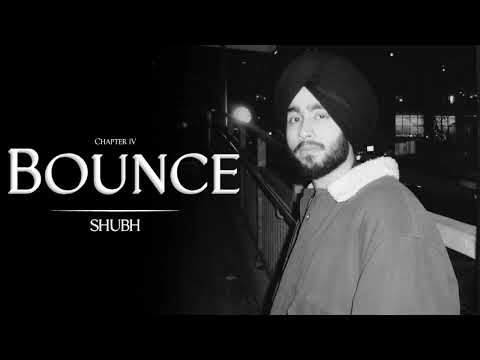Shubh - Chapter IV | BOUNCE