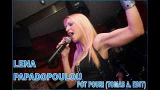 LENA PAPADOPOULOU - MINI MIX POT POURI (TOMAS A. EDIT)