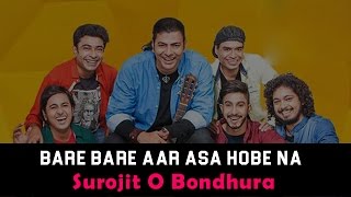 Video thumbnail of "Bare Bare Aar Asa Hobe Na | Surojit O Bondhura | Surojit Chatterjee"