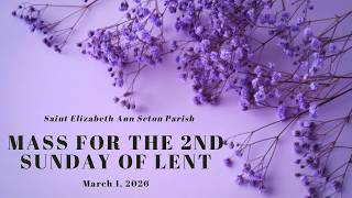 03/01/2026 8:30am Mass for the 2nd Sunday of Lent at Saint Elizabeth Ann Seton Parish