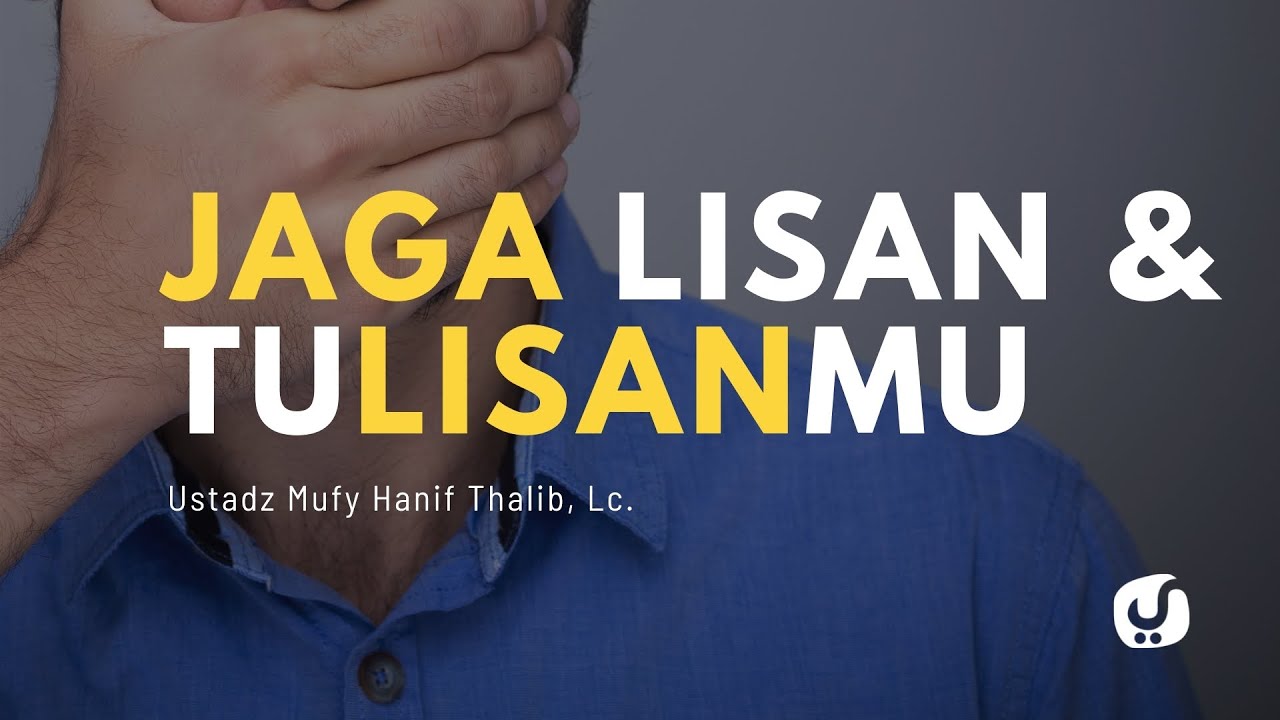 Jaga Lisan dan Tulisanmu! - Ustadz Mufy Hanif Thalib, Lc. - Kajian Akhlak Mulia